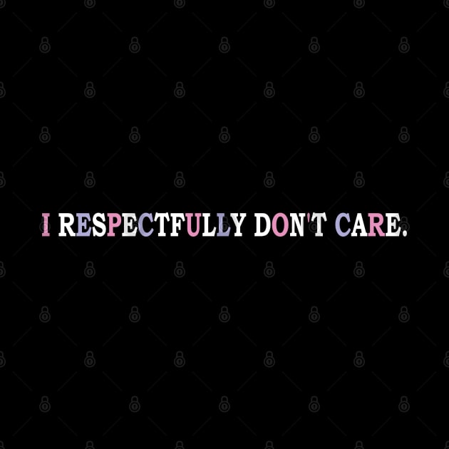 i respectfully don't care by mdr design