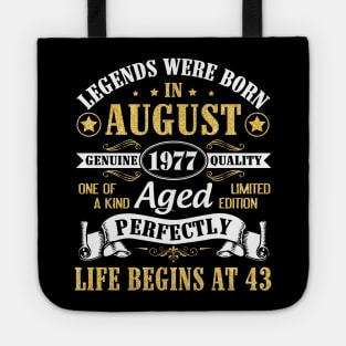 Legends Were Born In August 1977 Genuine Quality Aged Perfectly Life Begins At 43 Years Old Birthday Tote