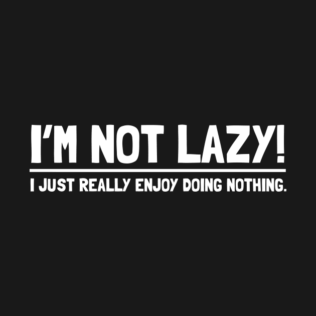 I'M NOT LAZY by Mariteas