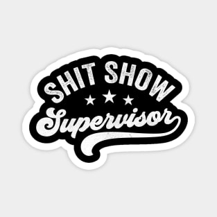 Shit Show Supervisor Magnet