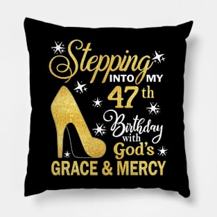 Stepping Into My 47th Birthday With God's Grace & Mercy Bday Pillow