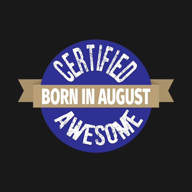 Born in August Certified Awesome Birthday by ChangeRiver