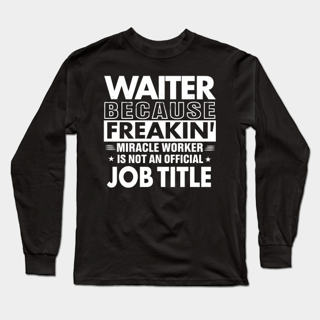 Waiter Funny Job Title Shirt Waiter Is Freaking Miracle Worker