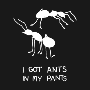 funny ants quote T-Shirt
