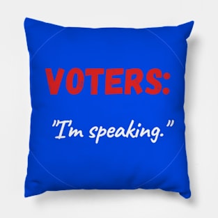 Voters: I'm Speaking Pillow