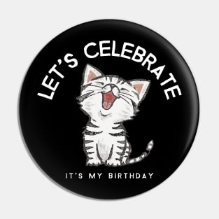 Let's Celebrate It's My Birthday Pin