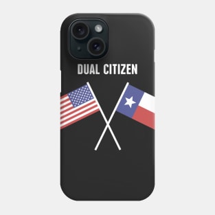 Dual Citizen Of The United States & Texas Phone Case