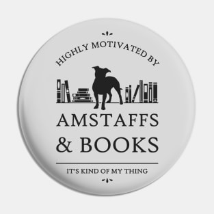 Highly Motivated by AmStaffs and Books Pin