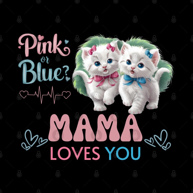 Cute Pink Or Blue Mama Loves You Pink and Blue Coquette Kittens with Bows and Ribbons Baby Gender Reveal Baby Shower Mother's Day Cat Mother by Motistry
