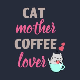 Cat mother coffee lover T-Shirt