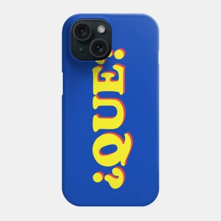 ¿Que? Phone Case