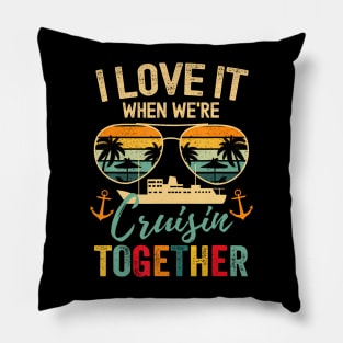 I Love It When We're Cruisin' Together Pillow