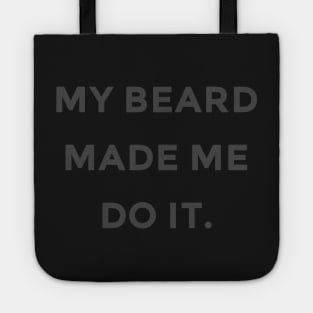 My Beard Made Me Do It Tote