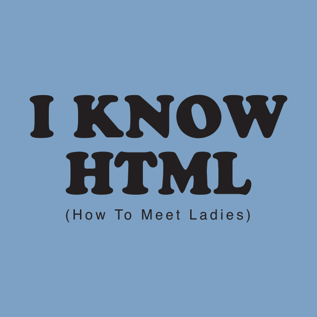 I Know HTML - How To Meet Ladies by DubyaTee