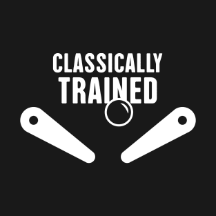 Clasically Trained Pinball Player T-Shirt