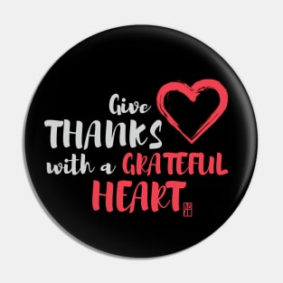 Give thanks with a grateful heart - Thankful Pin