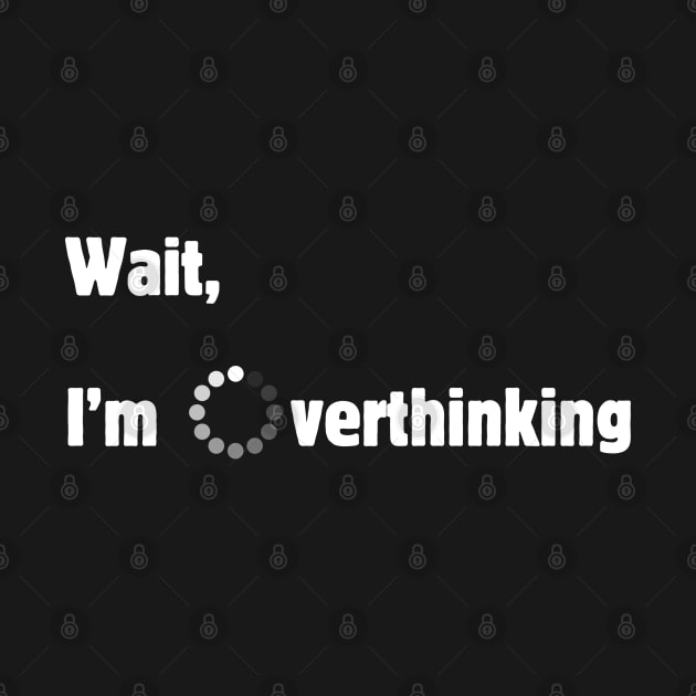 Overthinking by teeauthority