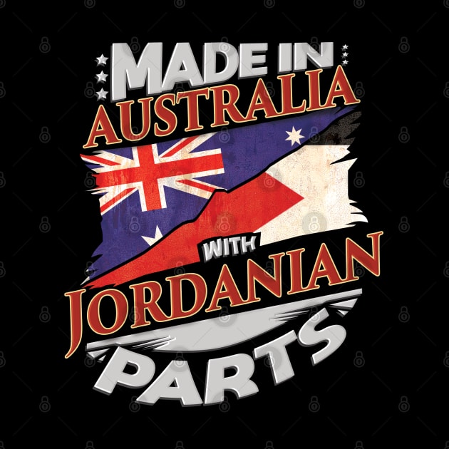 Made In Australia With Jordanian Parts - Gift for Jordanian From Jordan by Country Flags