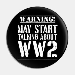 Warning! May Start Talking About WW2 Pin