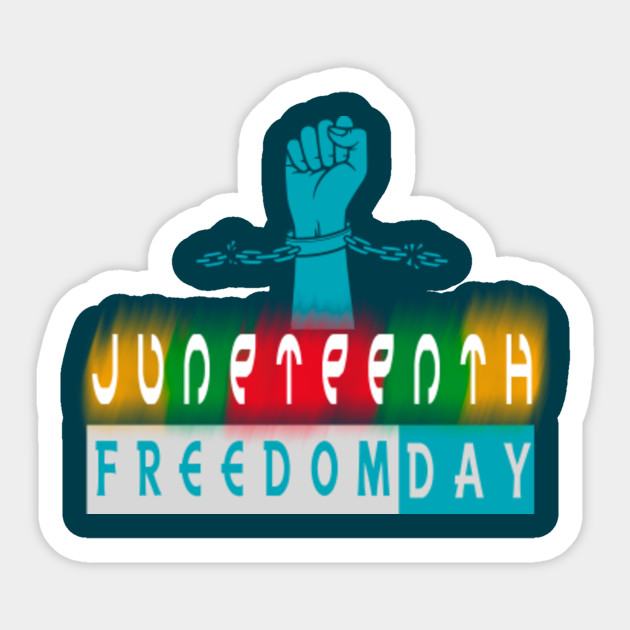 Juneteenth Freedom Day Juneteenth Celebrate Freedom Sticker