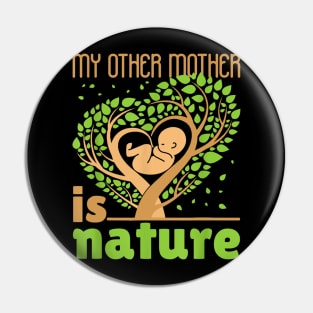 My Other Mother is Nature Pin