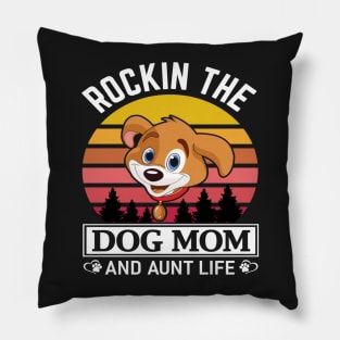 rockin the dog mom and aunt life. Pillow