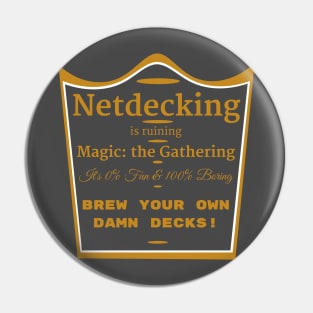 Netdecking is Ruining Magic: the Gathering Pin