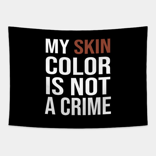 My Skin Color Is Not A Crime - Justice for George Floyd Tapestry by Teesamd