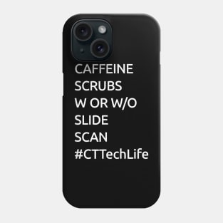 Caffeine Scrubs Scan CT Tech Life Cat Scan X Ray Tee Phone Case