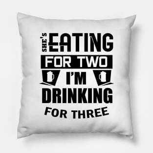 'I'm Drinking for Three' Amusing Father Beer Gift Pillow