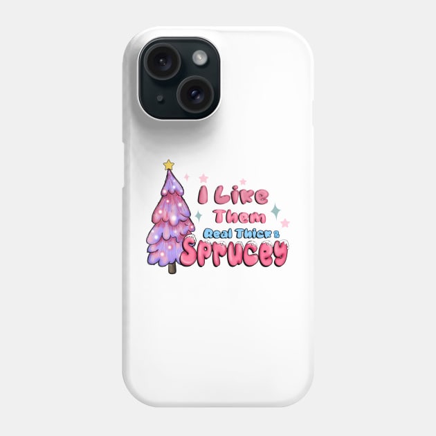 Christmas Mixalot : I like Them Real Thick & Sprucey - Christmas Tree Phone Case by ThriceCursedPod