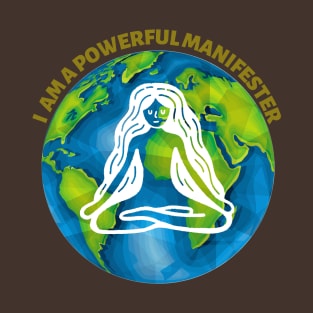 I am a Powerful Manifester T-Shirt