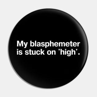 My blasphemeter is stuck on 'high'. Pin