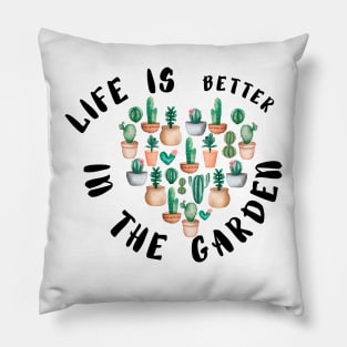Life is Better In the Garden  - Funny plant Lover Quote Pillow