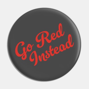 Go Red Instead (v2) Pin