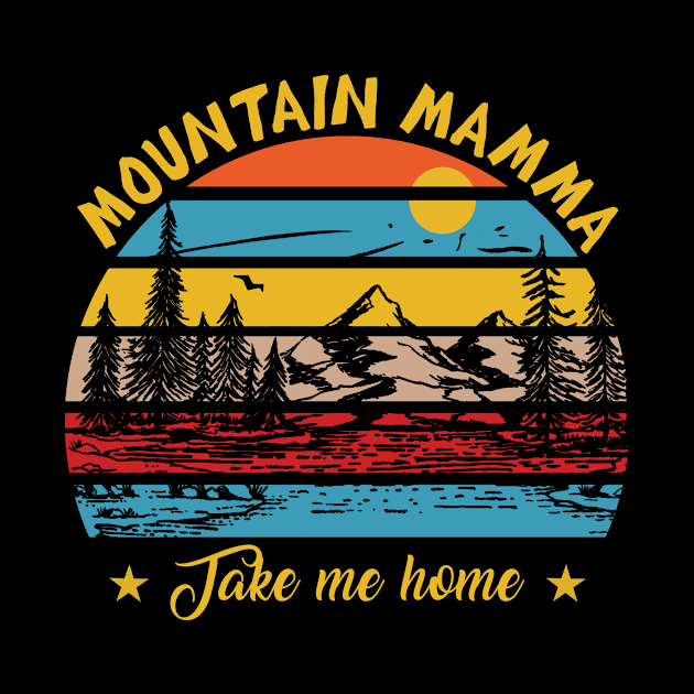 Mountain Mamma Take Me Home Shirt Country Music Tshirt Camping Tops Vintage Hiking by Chauchau257