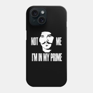 not me im in my prime Phone Case