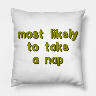 most likely to take a nap Pillow