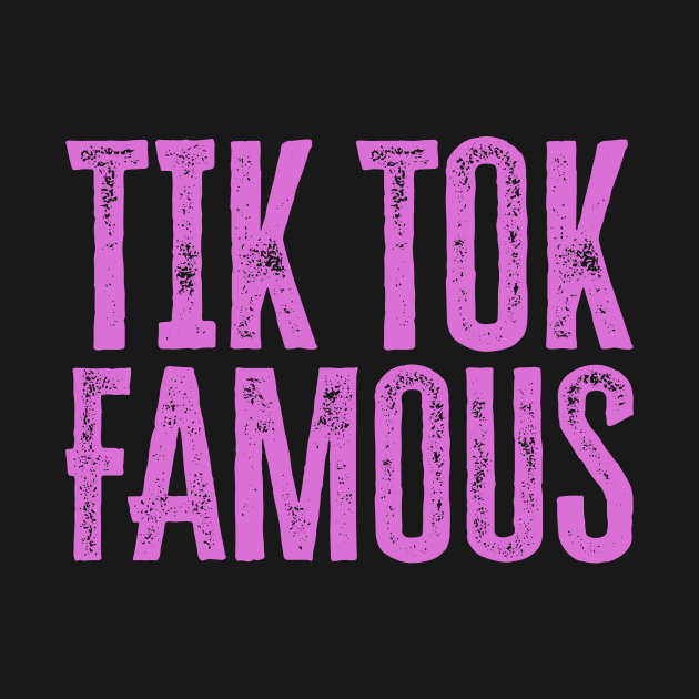 Tik Tok Famous by colorsplash