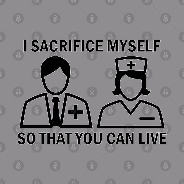 Sacrifice T-Shirts For Paramedic, Nurses, Doctors, Medical Staff, Healthcare Volunteers, Self Isolate by Ultra Silvafine