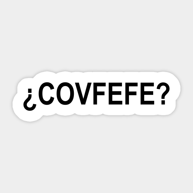 Covfefe By Uptodate Covfefe Meme Sticker Teepublic Both evolve and propagate according to the laws of memeology, which was founded by internet users, studies the origins and propagation of memes. teepublic
