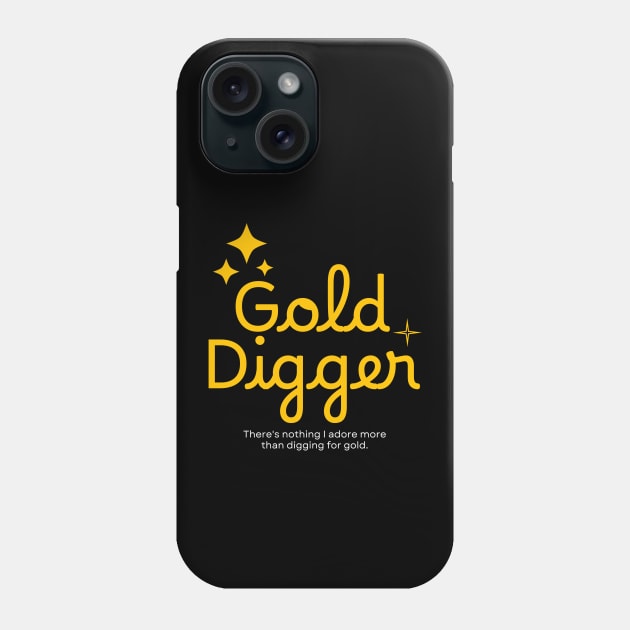 Gold Digger (Chic Version) Phone Case by TheSoldierOfFortune