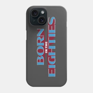 BORN IN THE 80s #2 Phone Case