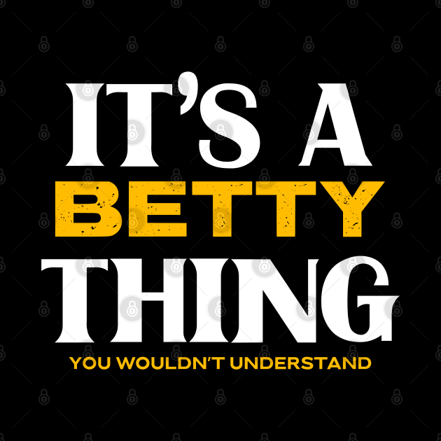 It's a Betty Thing You Wouldn't Understand by Insert Name Here