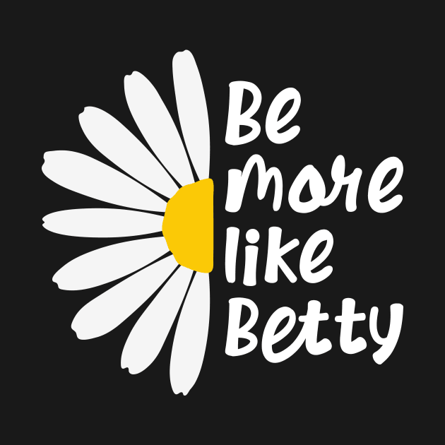 🎁 Spring Summer Daisy Flower - Less Karen's Be more Like Betty by jodotodesign