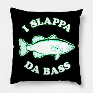 I Slappa Da Bass Pillow