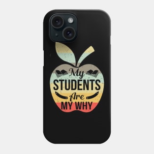 My Students Are My Why Tshirt Funny Teacher Gift Phone Case