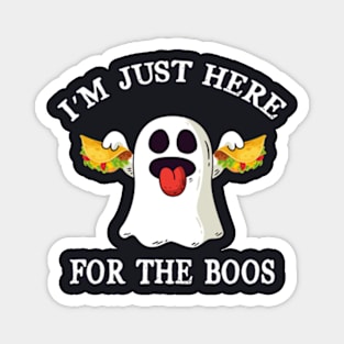 I M Just Here For The Boos Magnet