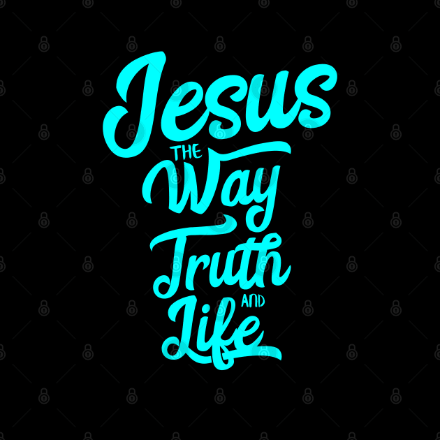 Jesus is the way the truth and the life by Christian ever life