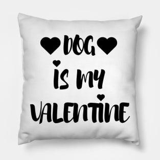 Dog is my Valentine - Valentines Day Pillow